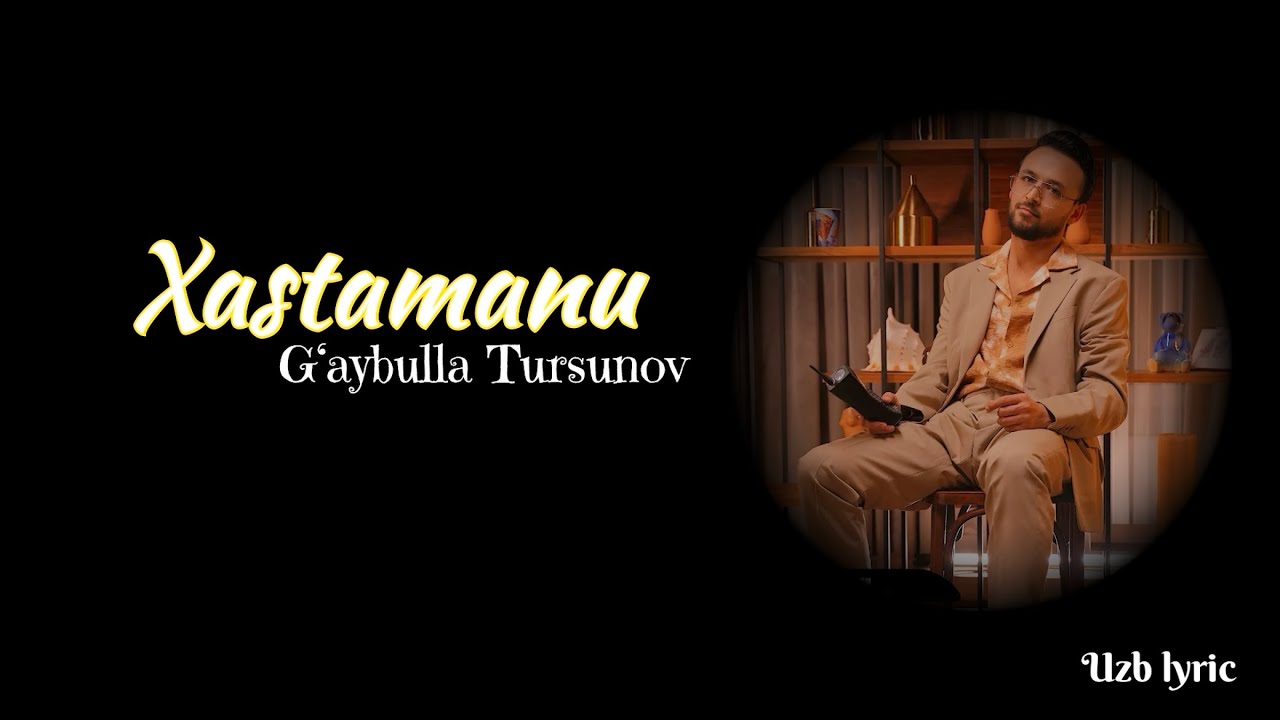 Xastamanu - G&lsquo;aybulla Tursunov || lyric music || #uzblyric