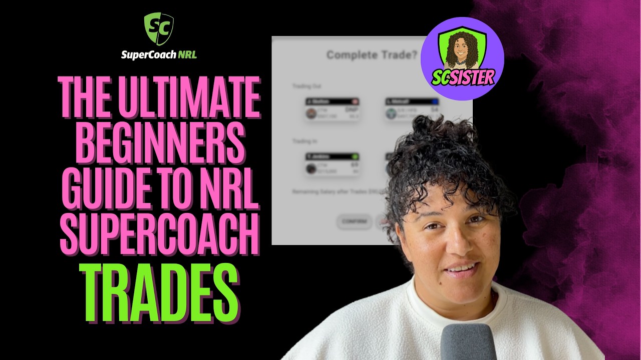 The Ultimate Beginners Guide to NRL SuperCoach - Ep. 5: Trades