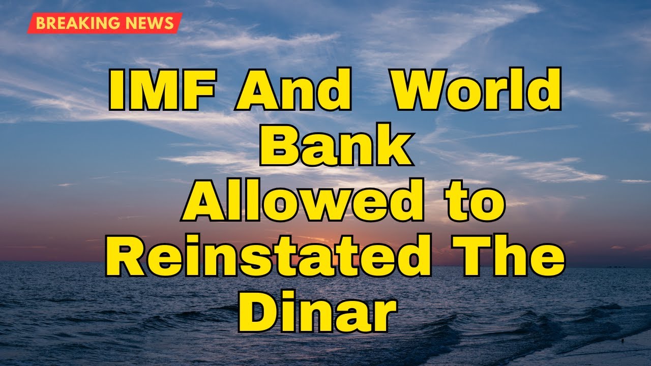 Iraqi Dinar | IMF And  World Bank | News Update Dinar IQD News Value Iraq Update