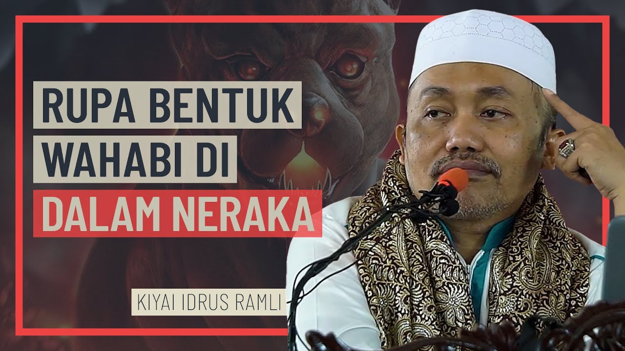 Kiyai Idrus Ramli - Rupa Bentuk Wahabi Di Dalam Neraka