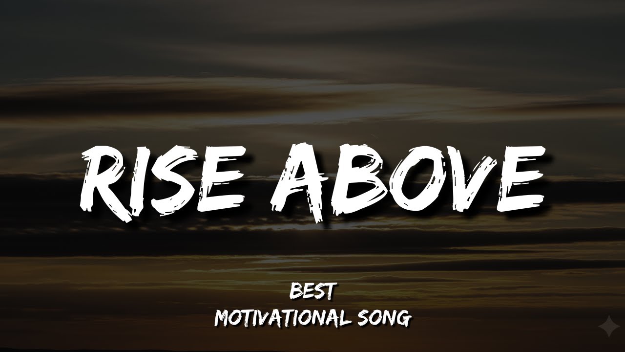 Rise Above – Powerful Motivational Song About Strength, Hope And Overcoming Struggles