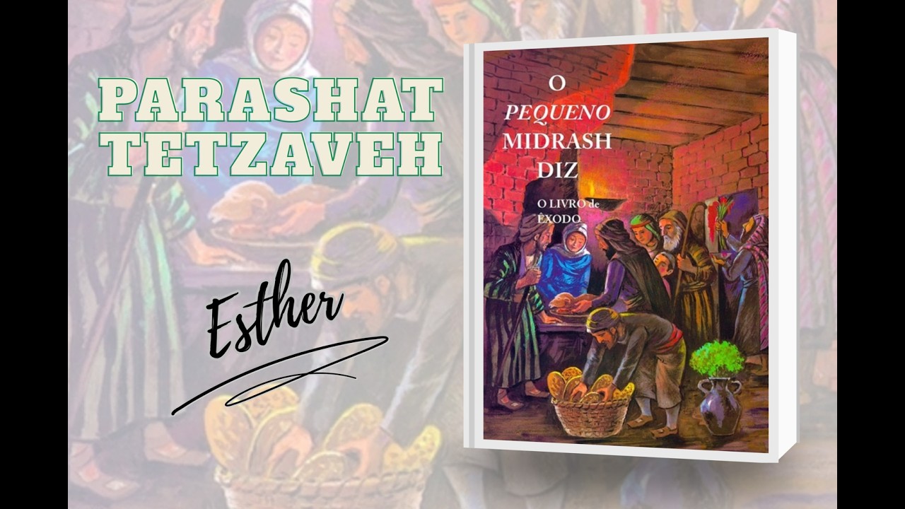 O Pequeno Midrash Diz Parashá 20 Tetsavê