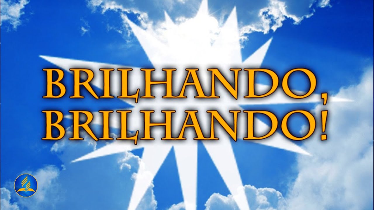 Hinário Adventista 463 - BRILHANDO, BRILHANDO!
