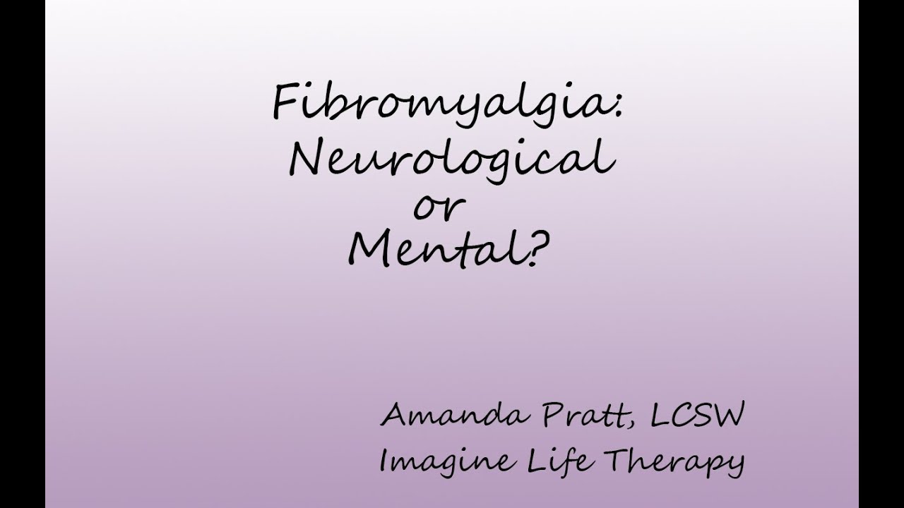 Fibromyalgia: Neurological or Mental?
