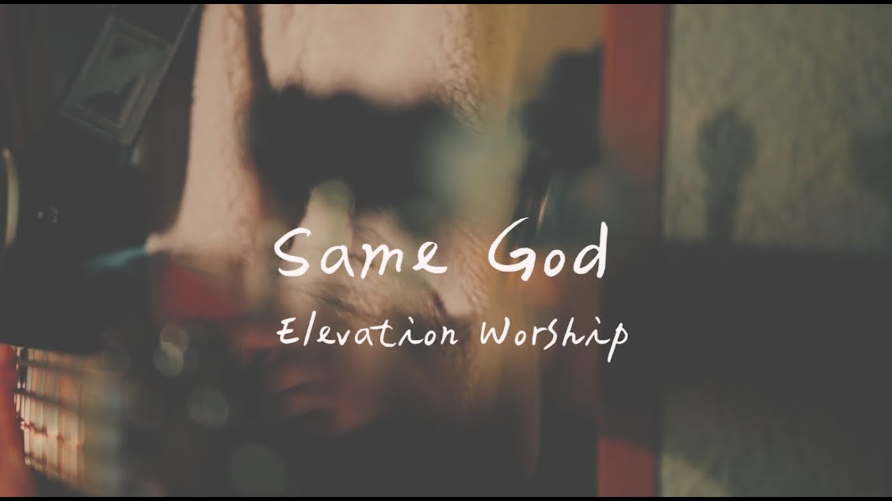 Elevation Worship - Same God 祢沒有偏待 （英文詩歌、中文歌詞）