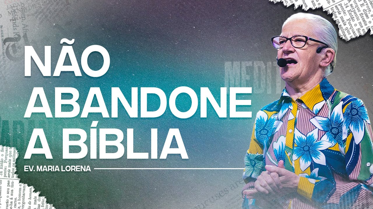 NÃO ABANDONE A BÍBLIA | Ev. Maria Lorena