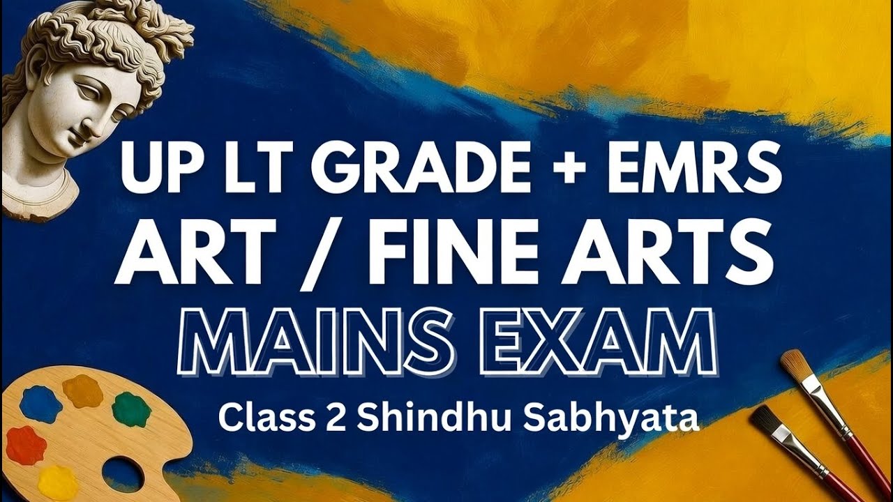 UP LT Grade + EMRS Art Mains Exam: सिंधु सभ्यता का संपूर्ण निचोड़! Class 2