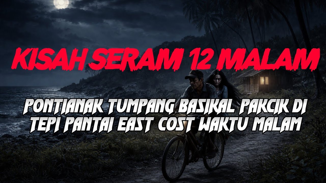 MJ12 KISAH PALING SERAM | SERAM 12 MALAM - PONTIANAK TUMPANG BASIKAL DI EAST COST 