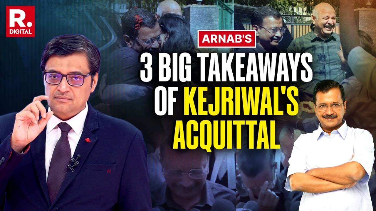 Arnab's Big Picture Of Arvind Kejriwal's Acquittal & Impact On India's Politics