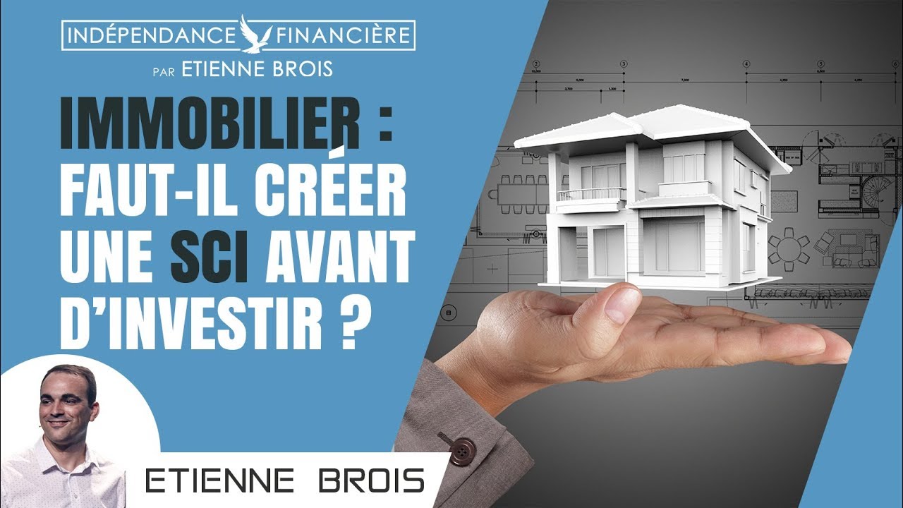 IMMOBILIER : Faut il cr&eacute;er une SCI avant d'investir ?