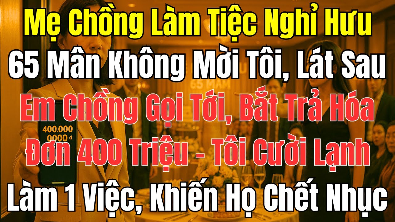 Mẹ Chồng Làm Tiệc 65 Mâm Không Mời Tôi – Ăn Xong Bắt Tôi Trả 400 Triệu! | Góc Khuất Tuổi Xế Chiều