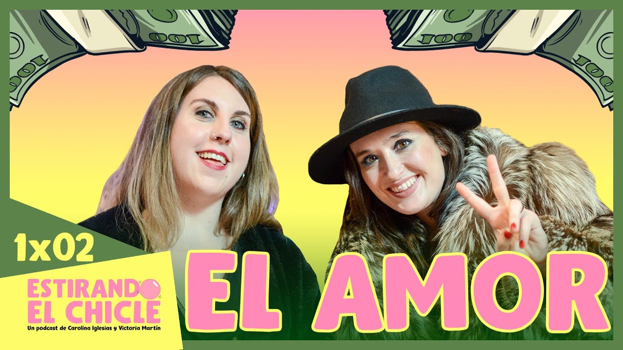 EL AMOR | Estirando el chicle 1x02