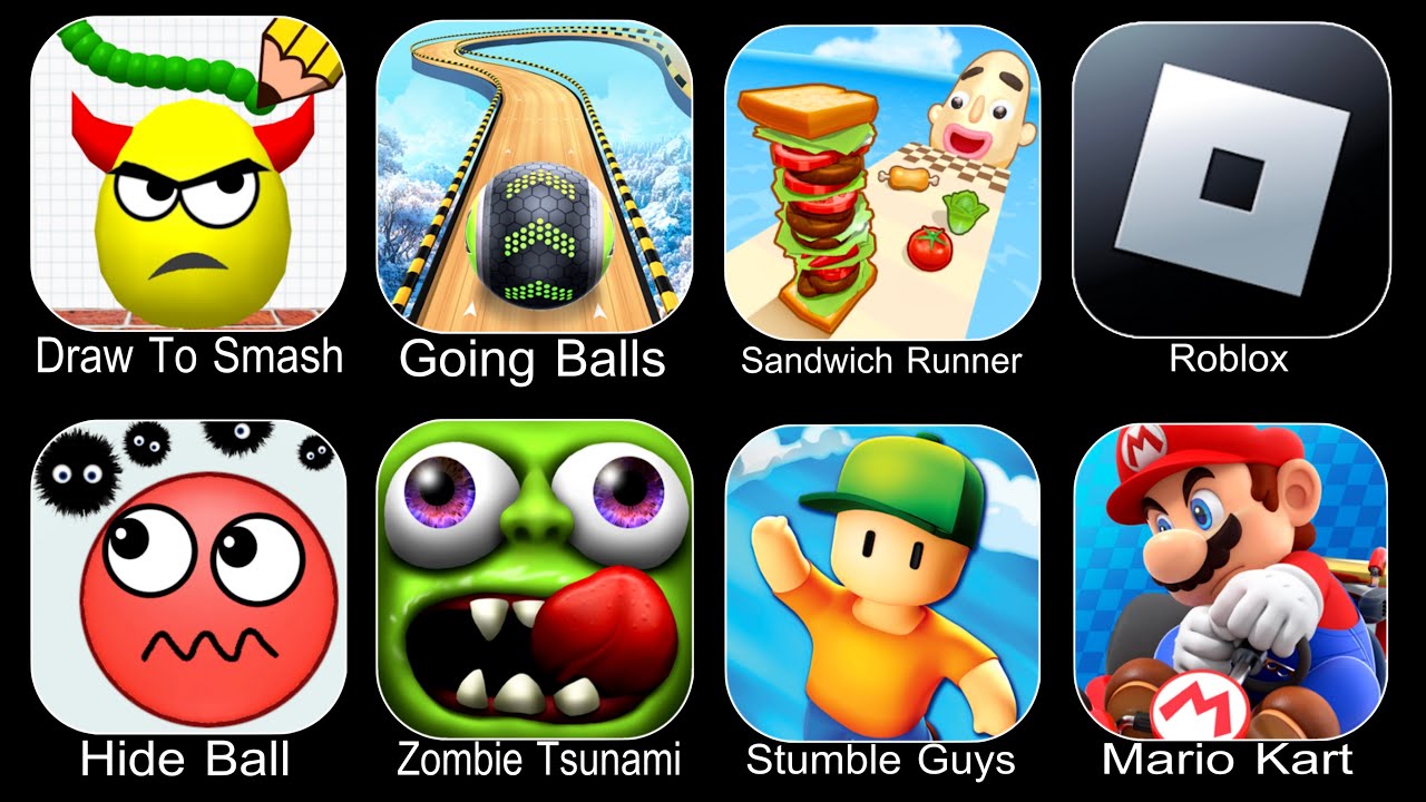 Draw To Smash,Going Balls,Sandwich Runner,Roblox,Hide Ball,Zombie Tsunami,Stumble Guys,Mario kart