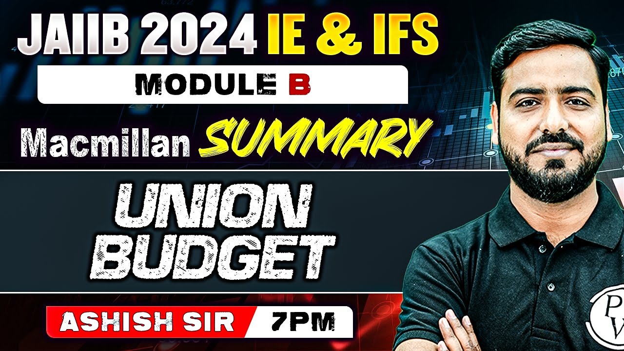 JAIIB IE and IFS 2024 | Union Budget | Macmillan Summary Module B | JAIIB 2024