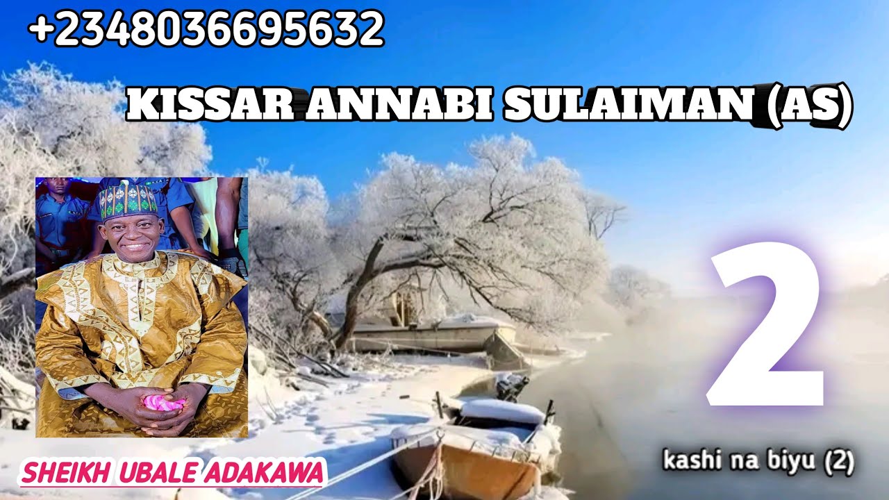 Kissar Annabi SULAIMAN Dan  Anmabi DAUDA alaihimassaltu wassalam, na (2) tare Sheikh ubale adakawa.
