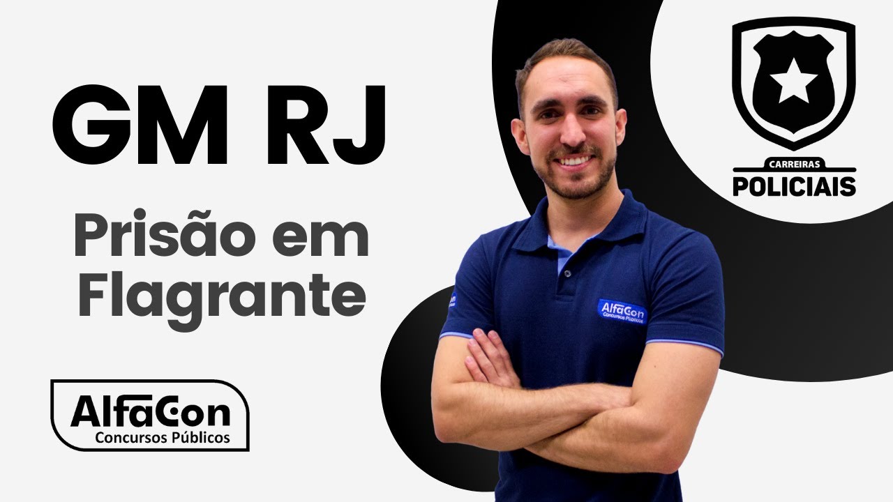 Concurso GM RJ - Guarda Municipal de Nova Iguaçu - Aula de Prisão em Flagrante - AlfaCon
