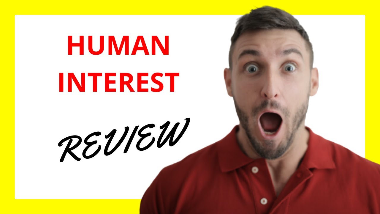 🔥 Human Interest Review: Pros and Cons