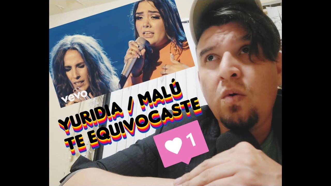 || REACCION || YURIDIA / MALÚ - TE EQUIVOCASTE