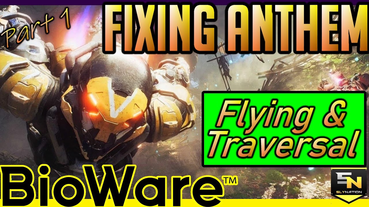 Fixing Anthem- Part 1: Flying & Traversal (A Sly Nation Video Series)