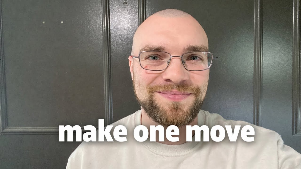 Make the easiest move.