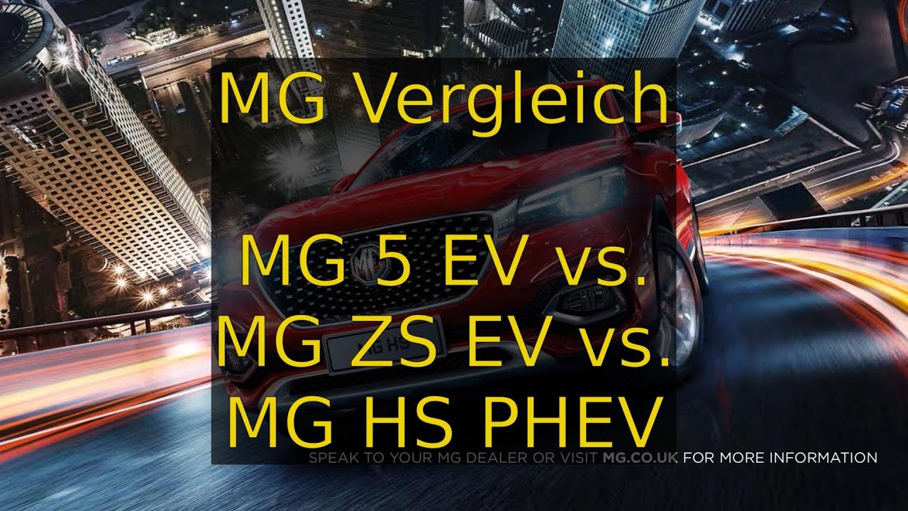 # 104 - MG Vergleich MG 5 EV vs. MG ZS EV vs. MG HS PHEV - Daten