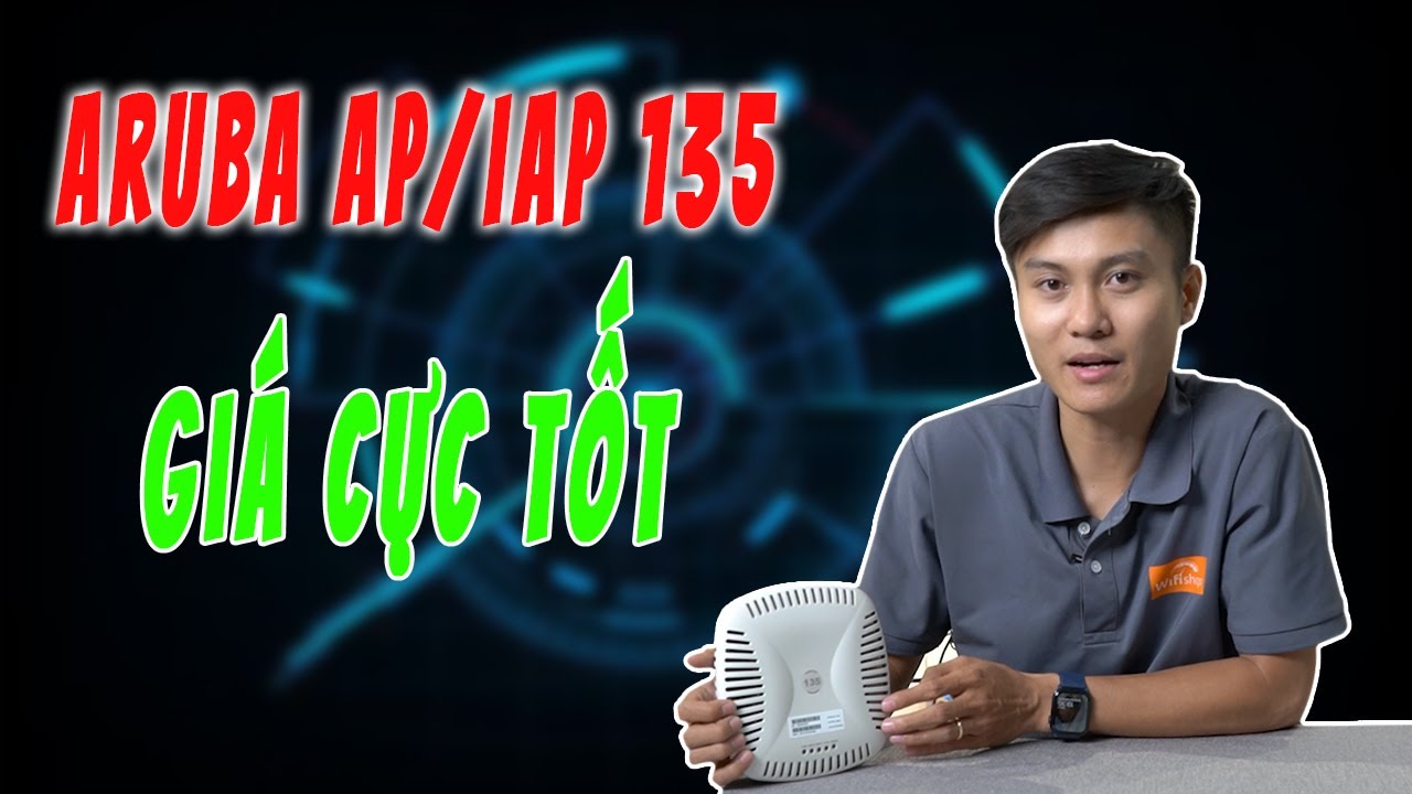 BỘ PHÁT WIFI ARUBA AP/IAP135 REVIEW CHI TIẾT | WIFISHOP