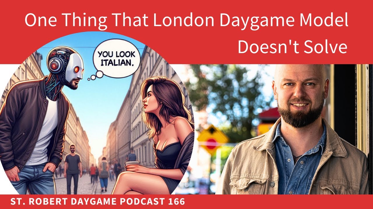 Is London Daygame Model Too Robotic? Does It Still Work? | St. Robert Daygame & Dating Podcast 166