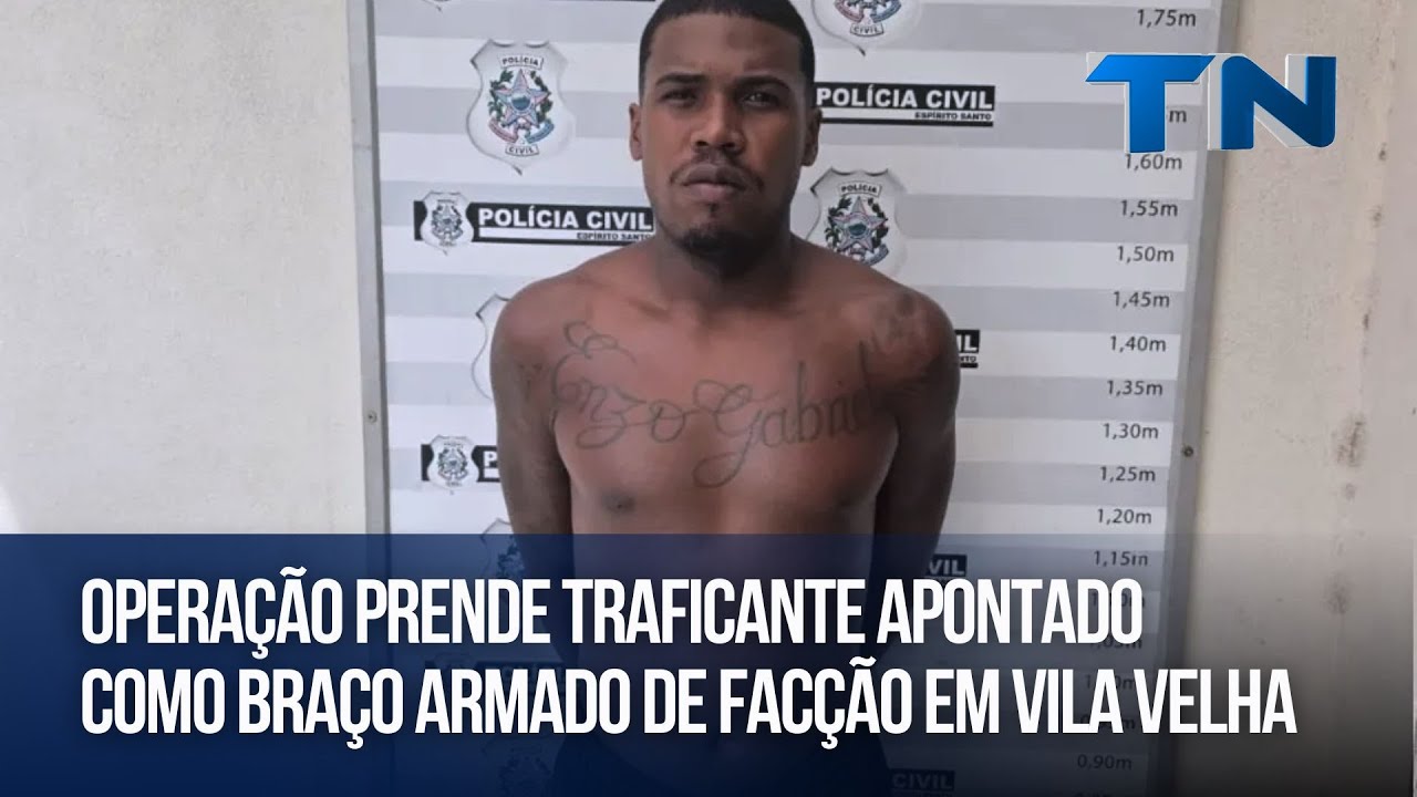 Operação prende traficante apontado como braço armado de facção em Vila Velha
