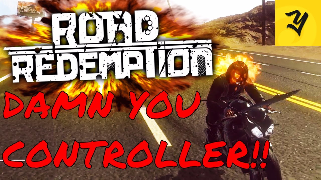 DAMN YOU CONTROLLER!! (Road Redemption)