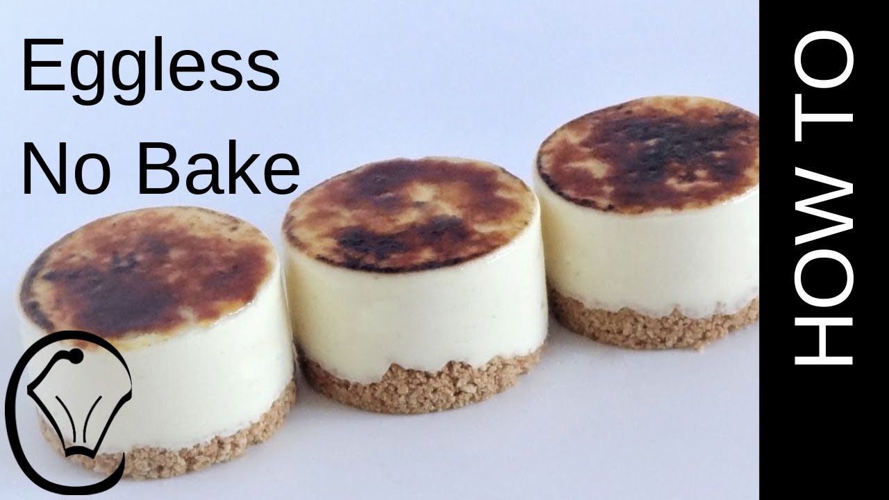 No Bake Mini Brulee Vanilla Cheesecake Desserts EGGLESS