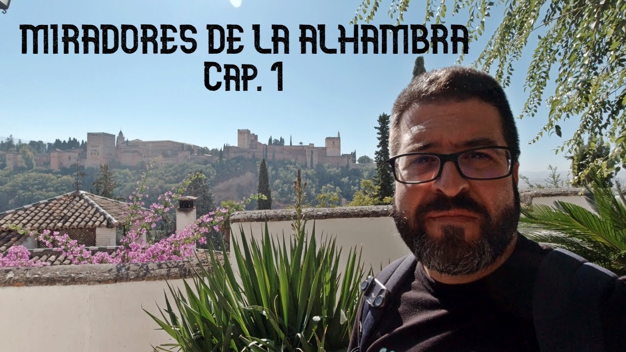 Fotografiando la ALHAMBRA de GRANADA. Miradores de la Alhambra Cap. 1