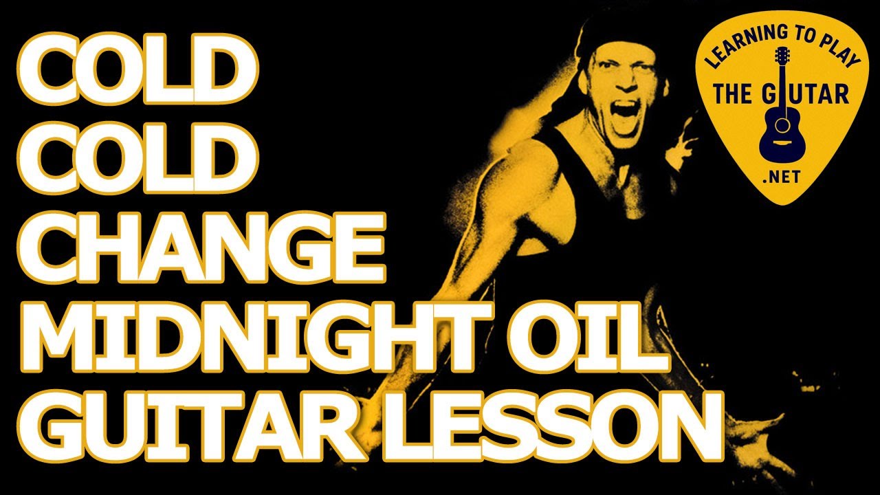 Cold Cold Change - Midnight Oil Guitar Lesson / Tab