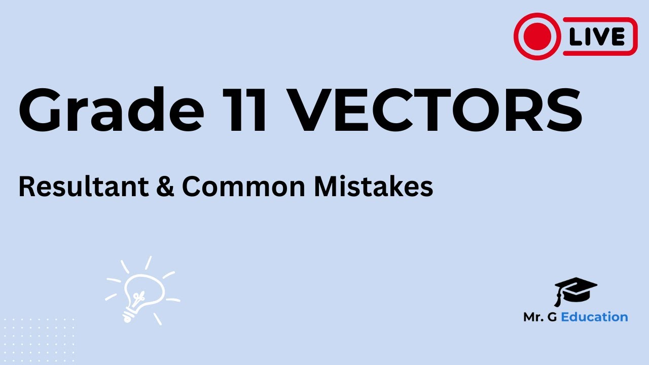 Grade 11 Physics LIVE – Vectors: Resultant & Common Exam Mistakes