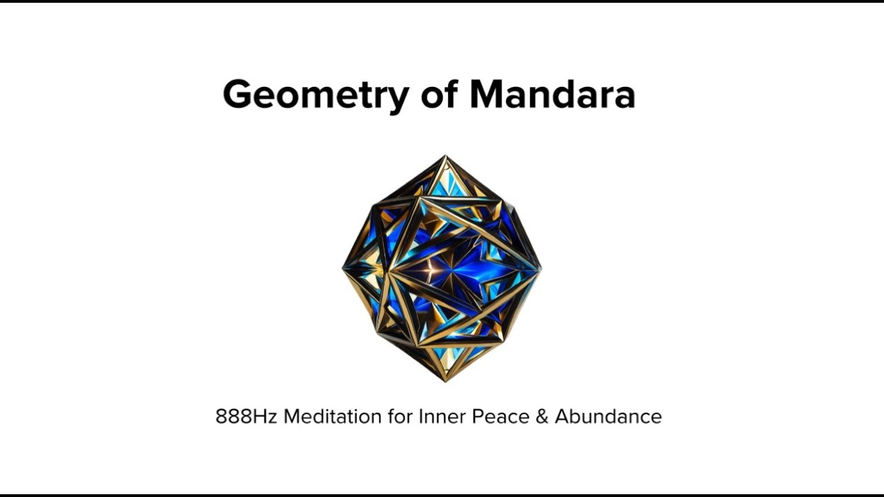 Geometry of Mandara | 888Hz Meditation for Inner Peace & Abundance