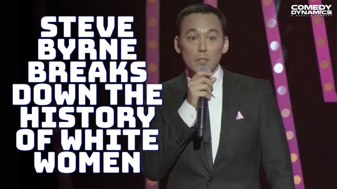 Steve Byrne Breaks Down The History of White Women