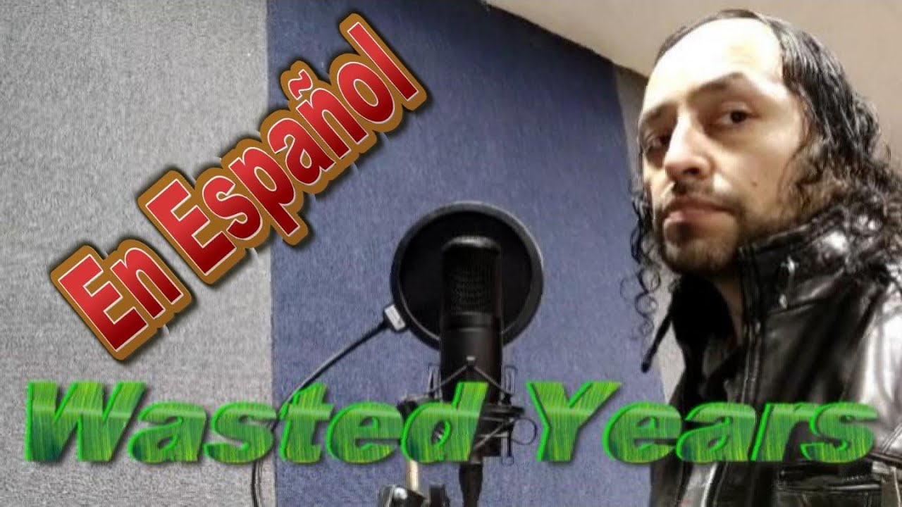 ¿Cómo suena Wasted Years en español? (Iron Maiden cantado en español)