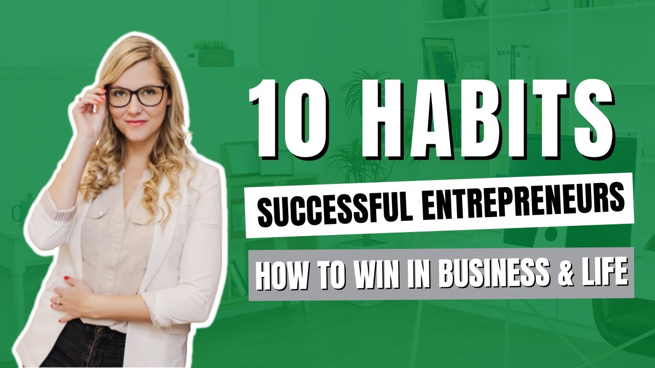 10 Habits of Successful Entrepreneurs How to Win in Business and Life