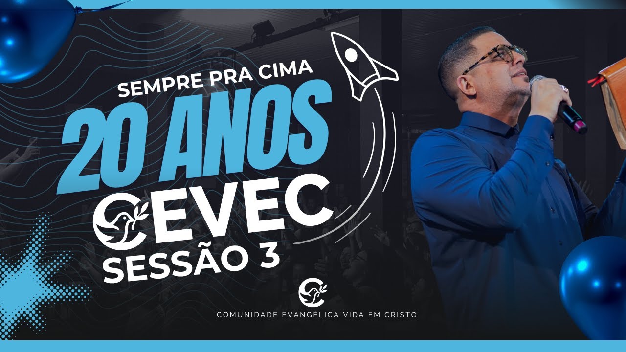 DOMINGO | ESPECIAL 20 ANOS CEVEC // PR. RAFAEL BELLO // SESSÃO 03 // 05/10/2025