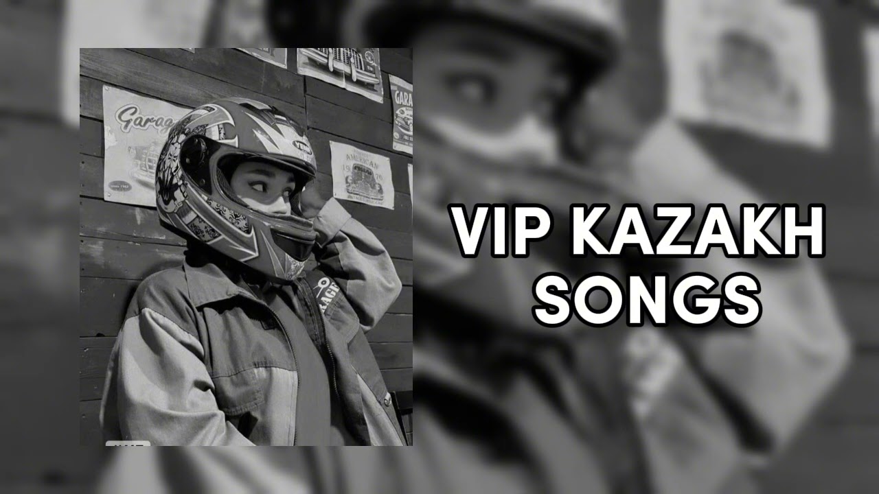 Play list for VIP-Kazakh🤍 / Плейлист для вип казахов🤍