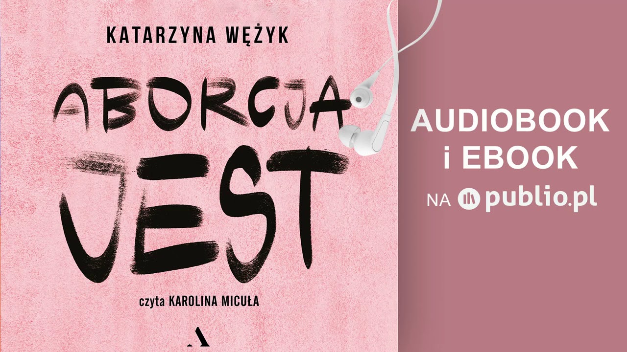 Aborcja jest. Katarzyna Wężyk. Audiobook PL