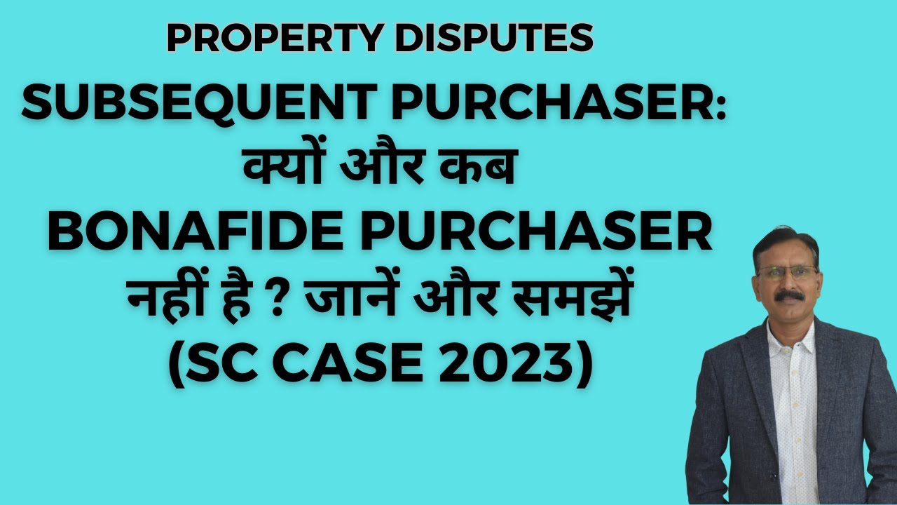 Subsequent Purchaser of property: When bonafide purchaser When not? (August, 2023)