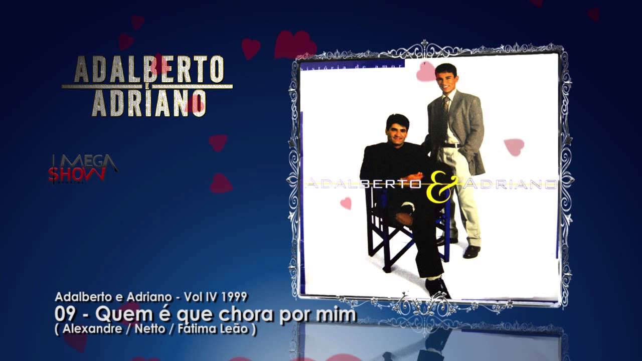 Adalberto e Adriano - CD História de amor (1999) 09-Quem é que chora por mim