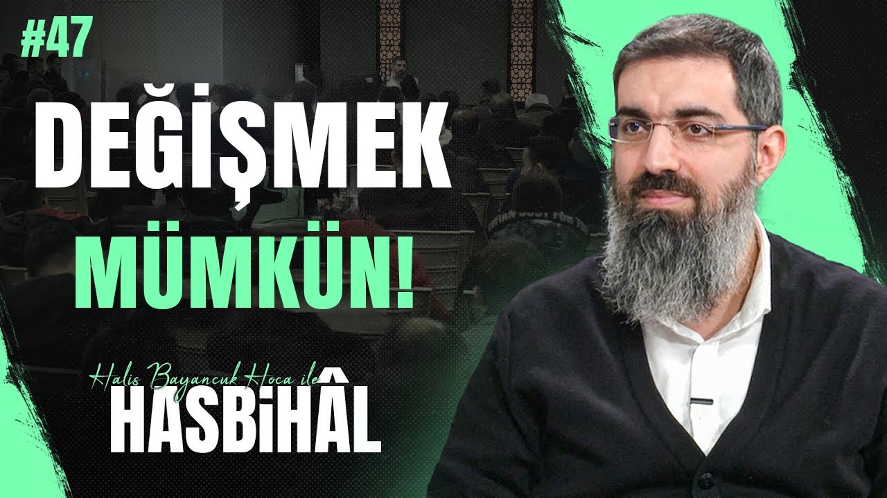 Halis Hoca ile Hasbihâl #47 | Kötü Alışkanlıklar Nasıl Bırakılabilir?
