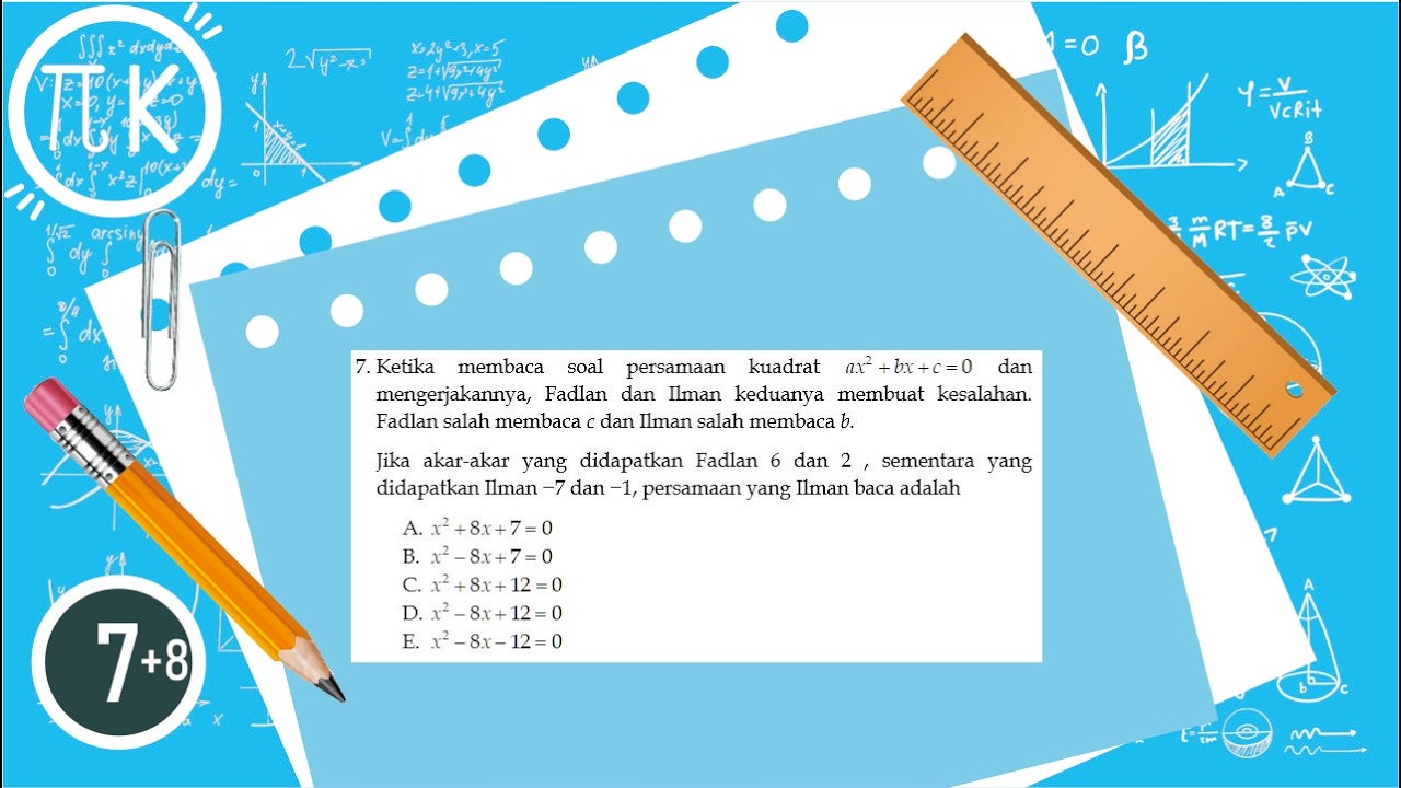 Ketika membaca soal persamaan kuadrat ax^2+bx+c=0 dan mengerjakannya, Fadlan dan Ilman...