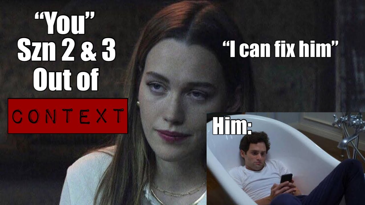 You, season 2 and 3 out of context