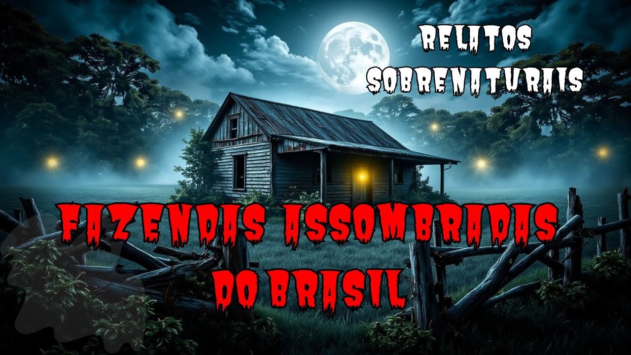 10 Fazendas Assombradas do Brasil | Hist&oacute;rias Reais de Terror e Sobrenatural