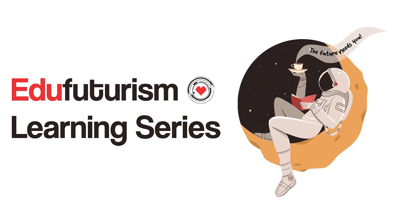 Trailer: #Edufuturism Learning Series