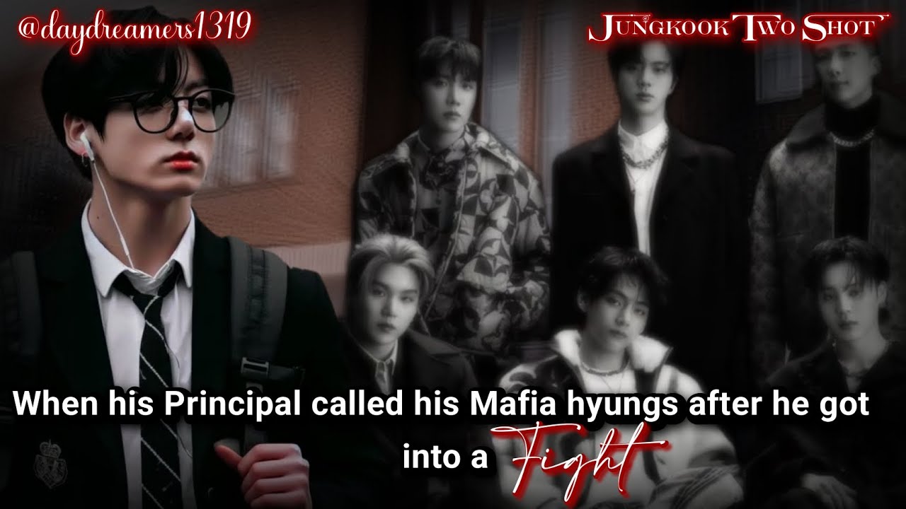 #1 When his Principal called his Mafia hyungs after he got into a fight [Two Shots]@daydreamers1319
