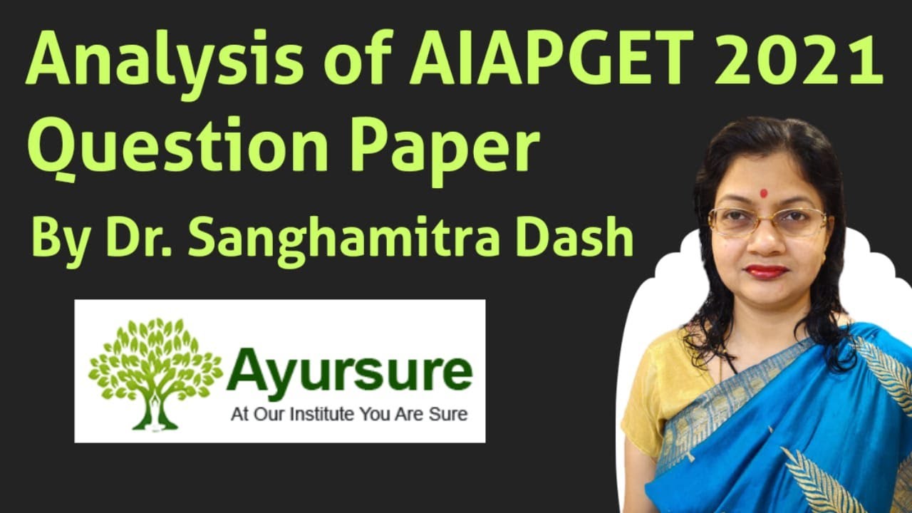Analysis of AIAPGET-2021 Question Paper by Vaidya Sanghamitra Dash