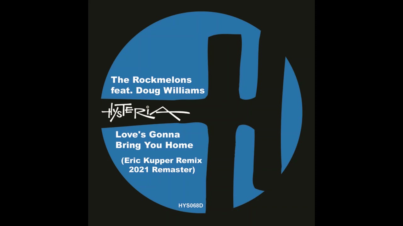 The Rockmelon's, Doug Williams   Love's gonna bring you home Eric Kupper remix 2021 remaster